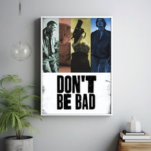 Don't Be Bad Movie Poster Art Print Movie Posters Gift for Movie lovers