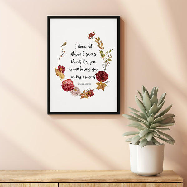 Ephesians 116 I Have Not Stopped Giving Thanks For You Floral Fall Bible Verse Poster Wall Art, Christian Nursery Scripture