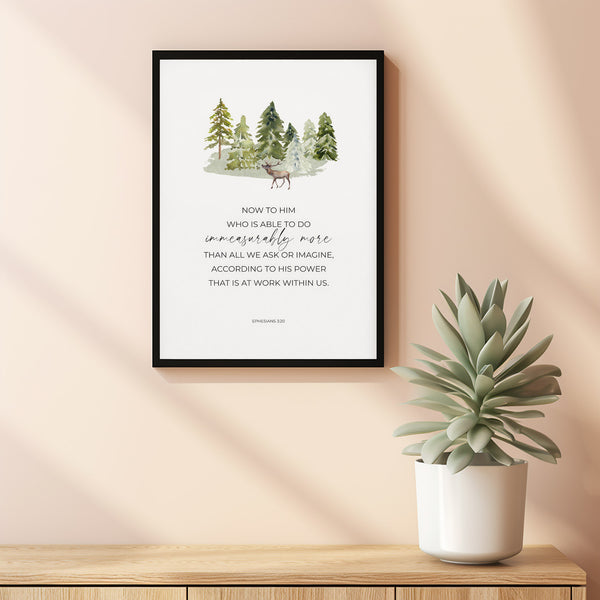 Ephesians 320 Immeasurably More Bible Verse Wall Art Poster with Green Watercolor Woodland Trees and Deer, Christian Scripture Art Print