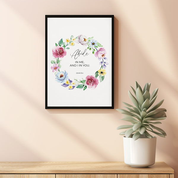 John 154 Abide in Me and I in You Christian Easter Scripture Wall Art Poster with a Colorful Watercolor Spring Floral Wreath, Lent Decor