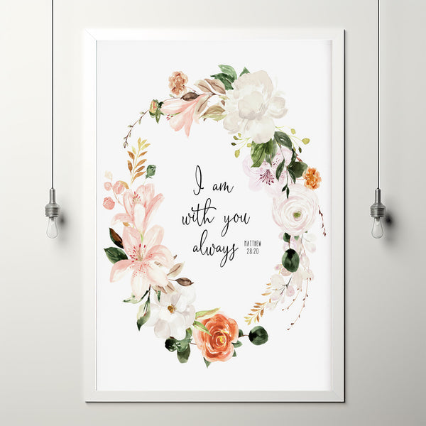 Matthew 28:20 I Am With You Always Bible Verse Poster - Inspirational Christian Decor with Scripture Quote and Floral Wreath