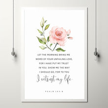 Psalm 1438, Let the morning bring me word of your unfailing love, Bible Verse Wall Art floral prints