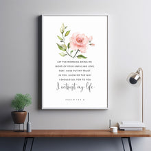 Psalm 1438, Let the morning bring me word of your unfailing love, Bible Verse Wall Art floral prints