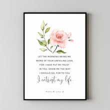 Psalm 1438, Let the morning bring me word of your unfailing love, Bible Verse Wall Art floral prints